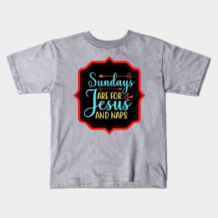 Sundays Are For Jesus And Naps Kids T-Shirt